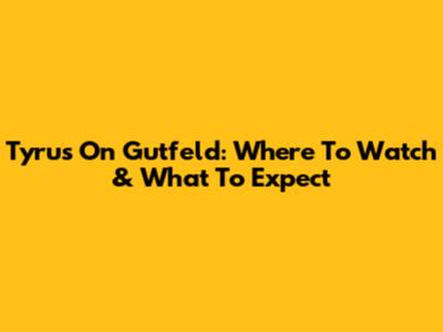 Tyrus On Gutfeld: Where To Watch & What To Expect