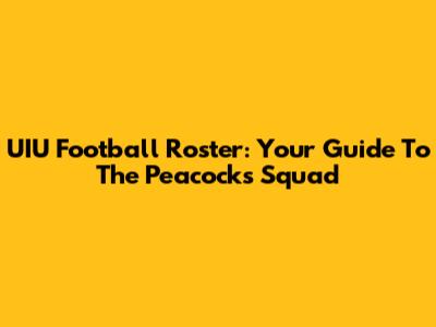 UIU Football Roster: Your Guide To The Peacock's Squad