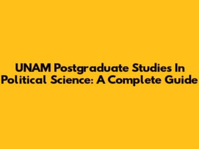 UNAM Postgraduate Studies In Political Science: A Complete Guide