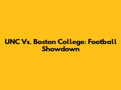 UNC Vs. Boston College: Football Showdown