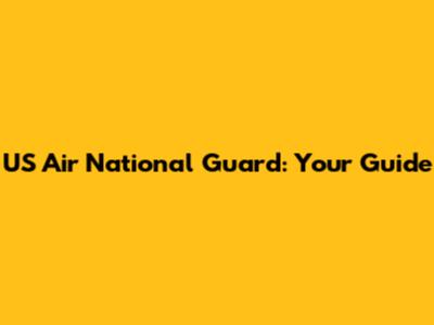 US Air National Guard: Your Guide