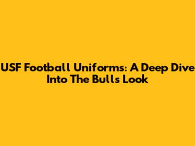 USF Football Uniforms: A Deep Dive Into The Bulls' Look