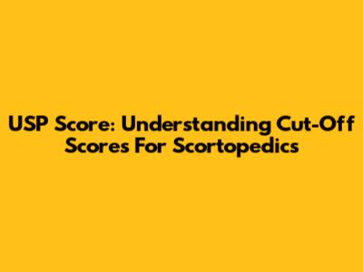 USP Score: Understanding Cut-Off Scores For Scortopedics