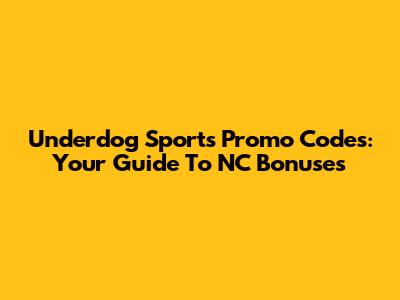 Underdog Sports Promo Codes: Your Guide To NC Bonuses