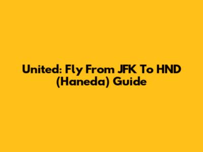 United: Fly From JFK To HND (Haneda) Guide