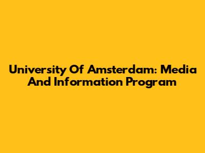 University Of Amsterdam: Media And Information Program