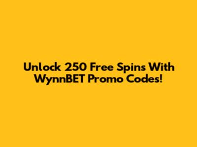 Unlock 250 Free Spins With WynnBET Promo Codes!