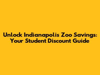 Unlock Indianapolis Zoo Savings: Your Student Discount Guide