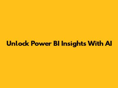 Unlock Power BI Insights With AI