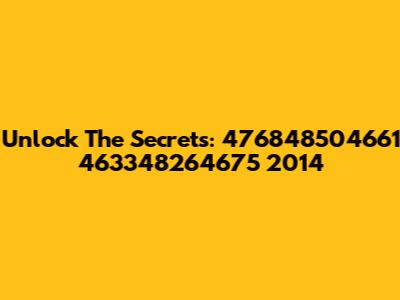 Unlock The Secrets: 476848504661 463348264675 2014