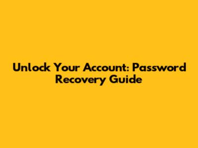 Unlock Your Account: Password Recovery Guide