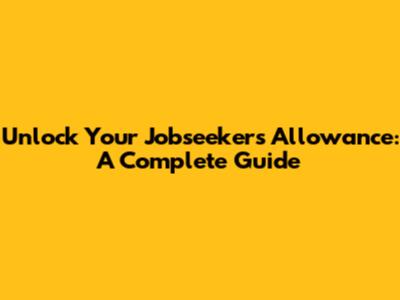Unlock Your Jobseeker's Allowance: A Complete Guide