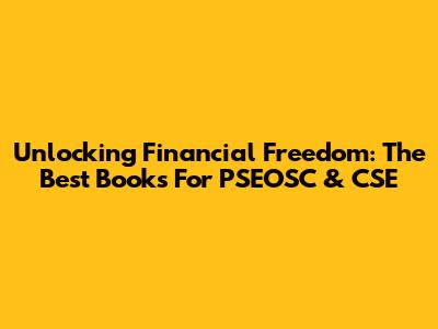 Unlocking Financial Freedom: The Best Books For PSEOSC & CSE