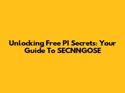 Unlocking Free PI Secrets: Your Guide To SECNNGOSE