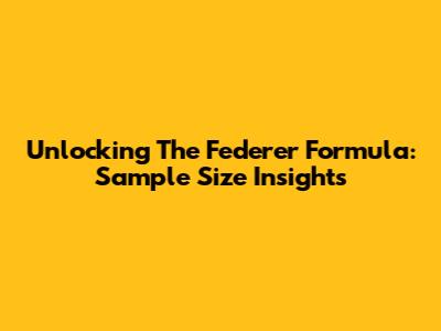 Unlocking The Federer Formula: Sample Size Insights