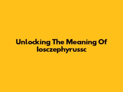 Unlocking The Meaning Of Iosczephyrussc