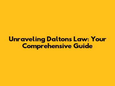 Unraveling Dalton's Law: Your Comprehensive Guide