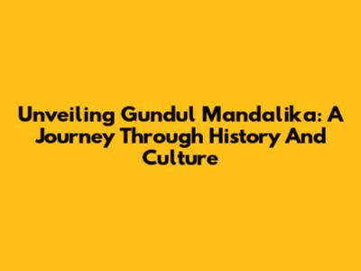 Unveiling Gundul Mandalika: A Journey Through History And Culture