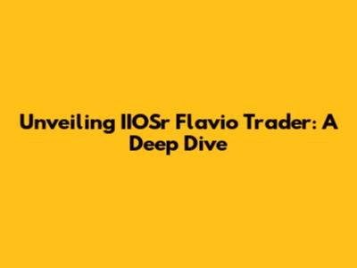 Unveiling IIOSr Flavio Trader: A Deep Dive