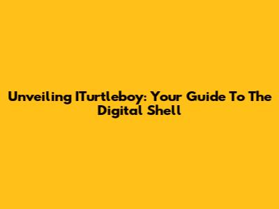 Unveiling ITurtleboy: Your Guide To The Digital Shell