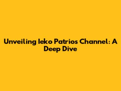 Unveiling Ieko Patrio's Channel: A Deep Dive