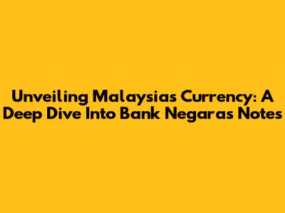 Unveiling Malaysia's Currency: A Deep Dive Into Bank Negara's Notes