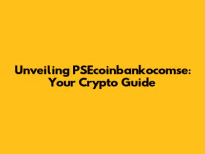 Unveiling PSEcoinbankocomse: Your Crypto Guide