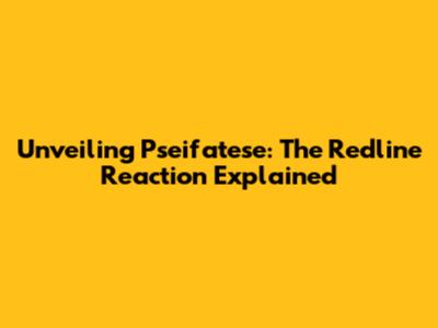 Unveiling Pseifatese: The Redline Reaction Explained
