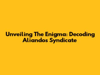 Unveiling The Enigma: Decoding Aliando's Syndicate