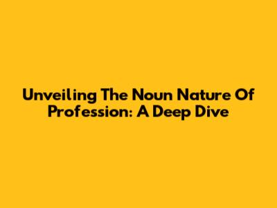 Unveiling The Noun Nature Of 'Profession': A Deep Dive