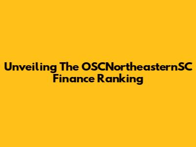 Unveiling The OSCNortheasternSC Finance Ranking