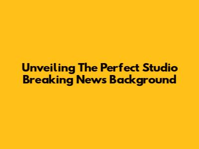 Unveiling The Perfect Studio Breaking News Background