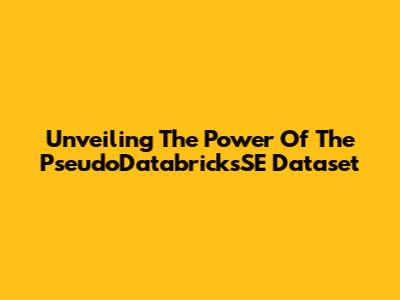 Unveiling The Power Of The PseudoDatabricksSE Dataset