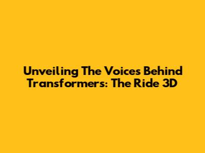 Unveiling The Voices Behind Transformers: The Ride 3D