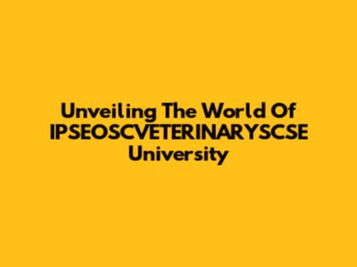 Unveiling The World Of IPSEOSCVETERINARYSCSE University