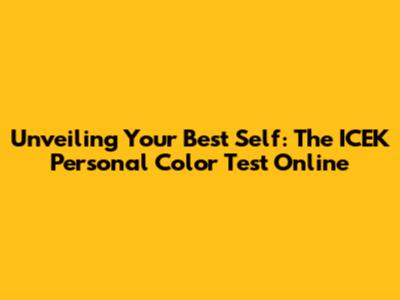 Unveiling Your Best Self: The ICEK Personal Color Test Online