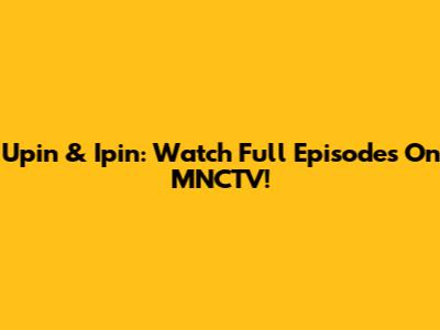 Upin & Ipin: Watch Full Episodes On MNCTV!