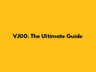 VJ00: The Ultimate Guide