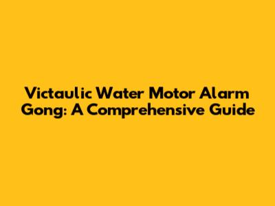 Victaulic Water Motor Alarm Gong: A Comprehensive Guide