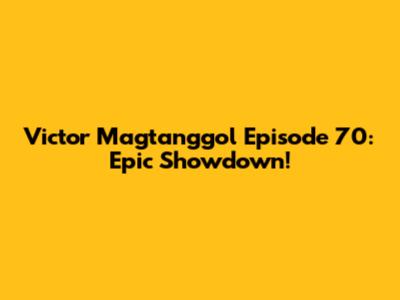 Victor Magtanggol Episode 70: Epic Showdown!