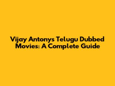 Vijay Antony's Telugu Dubbed Movies: A Complete Guide