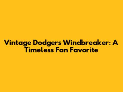 Vintage Dodgers Windbreaker: A Timeless Fan Favorite