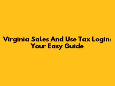 Virginia Sales And Use Tax Login: Your Easy Guide