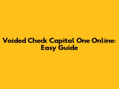 Voided Check Capital One Online: Easy Guide