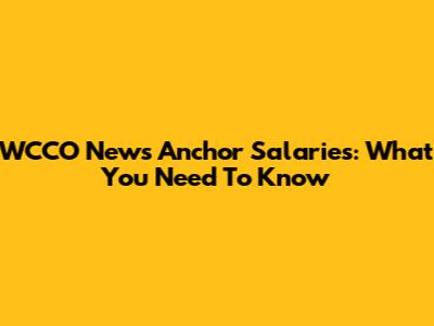 WCCO News Anchor Salaries: What You Need To Know