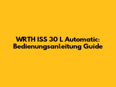 WRTH ISS 30 L Automatic: Bedienungsanleitung Guide