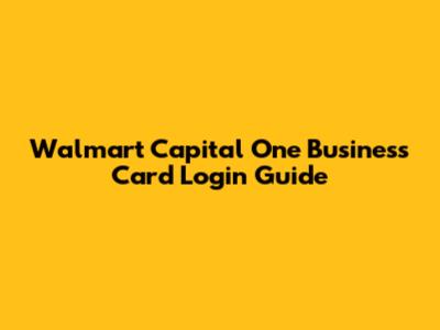 Walmart Capital One Business Card Login Guide