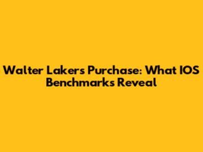 Walter Lakers Purchase: What IOS Benchmarks Reveal
