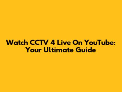 Watch CCTV 4 Live On YouTube: Your Ultimate Guide