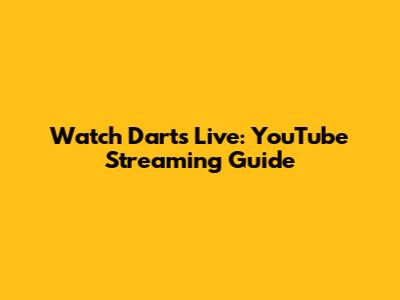 Watch Darts Live: YouTube Streaming Guide